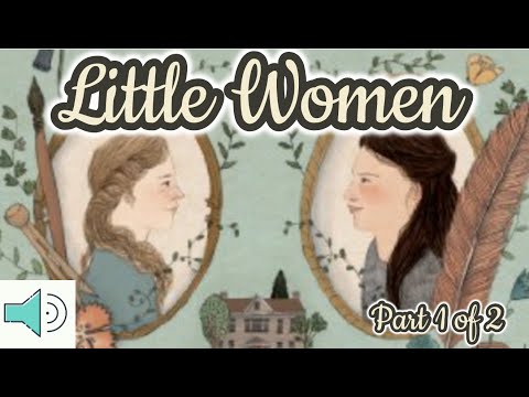 Little Women - FULL Audiobook - Classic Read Aloud Books for Children (Part 1 of 2)